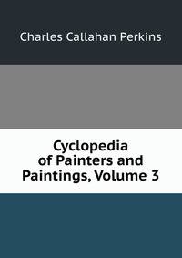 Cyclopedia of Painters and Paintings, Volume 3