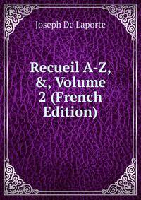 Recueil A-Z, &amp;, Volume 2 (French Edition)