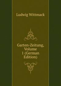 Garten-Zeitung, Volume 1 (German Edition)