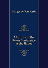 A History of the Peace Conference at the Hague