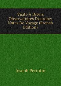 Visite ? Divers Observatoires D'europe: Notes De Voyage (French Edition)
