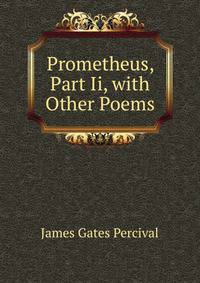 Prometheus, Part Ii, with Other Poems