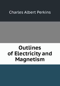 Outlines of Electricity and Magnetism