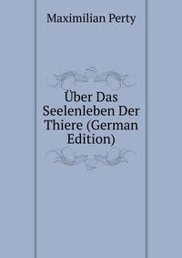 Uber Das Seelenleben Der Thiere (German Edition)