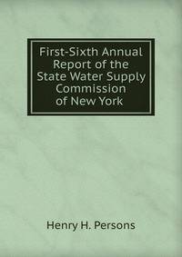 First-Sixth Annual Report of the State Water Supply Commission of New York .