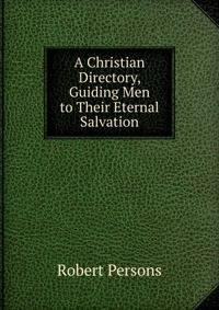 A Christian Directory, Guiding Men to Their Eternal Salvation