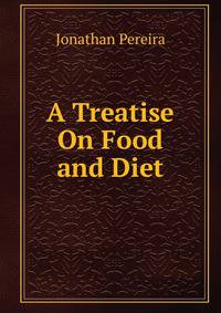 A Treatise On Food and Diet