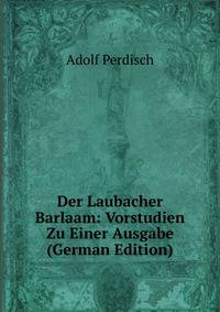 Der Laubacher Barlaam: Vorstudien Zu Einer Ausgabe (German Edition)