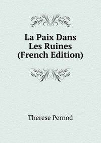 La Paix Dans Les Ruines (French Edition)