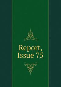 Report, Issue 75