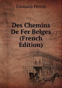 Des Chemins De Fer Belges (French Edition)