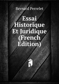 Essai Historique Et Juridique (French Edition)