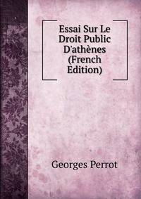 Essai Sur Le Droit Public D'ath?nes (French Edition)