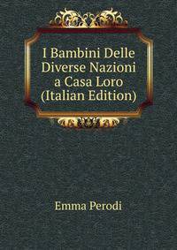I Bambini Delle Diverse Nazioni a Casa Loro (Italian Edition)