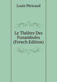 Le Theatre Des Funambules (French Edition)