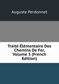 Traite Elementaire Des Chemins De Fer, Volume 3 (French Edition)