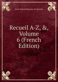 Recueil A-Z, &amp;, Volume 6 (French Edition)
