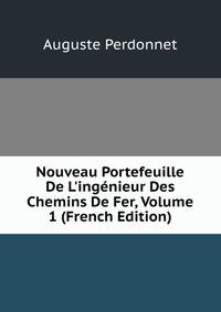 Nouveau Portefeuille De L'ing?nieur Des Chemins De Fer, Volume 1 (French Edition)