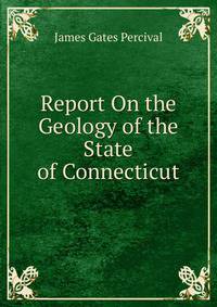 Report On the Geology of the State of Connecticut