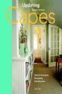 Updating Classic America: Capes. Design Ideas for Renovating, Remodeling, and Building New