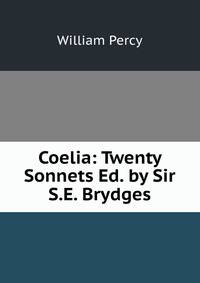 Coelia: Twenty Sonnets Ed. by Sir S.E. Brydges.