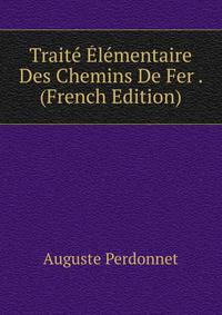Traite Elementaire Des Chemins De Fer . (French Edition)