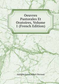 Oeuvres Pastorales Et Oratoires, Volume 1 (French Edition)