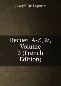 Recueil A-Z, &amp;, Volume 3 (French Edition)