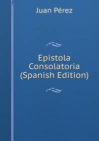 Epistola Consolatoria (Spanish Edition)