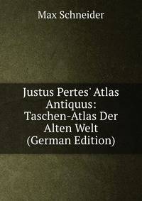 Justus Pertes' Atlas Antiquus: Taschen-Atlas Der Alten Welt (German Edition)