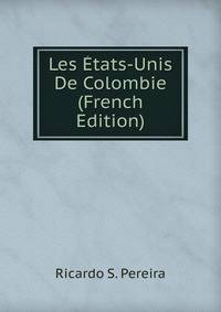 Les Etats-Unis De Colombie (French Edition)