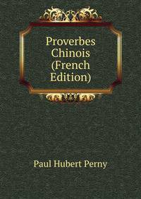Proverbes Chinois (French Edition)