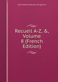 Recueil A-Z, &amp;, Volume 8 (French Edition)