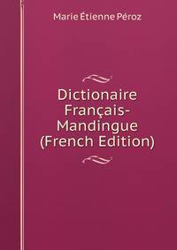 Dictionaire Francais-Mandingue (French Edition)