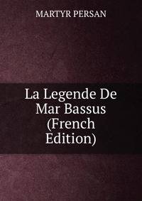 La Legende De Mar Bassus (French Edition)