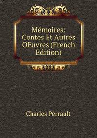 Memoires: Contes Et Autres OEuvres (French Edition)