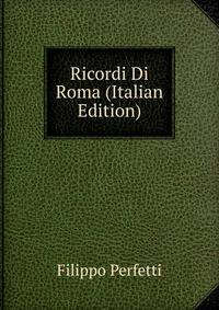 Ricordi Di Roma (Italian Edition)