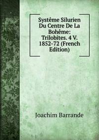 Systeme Silurien Du Centre De La Boheme: Trilobites. 4 V. 1852-72 (French Edition)