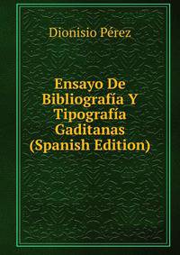 Ensayo De Bibliografia Y Tipografia Gaditanas (Spanish Edition)