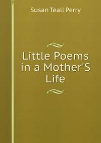 Little Poems in a Mother'S Life