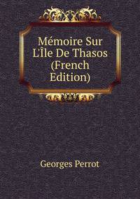 M?moire Sur L'?le De Thasos (French Edition)