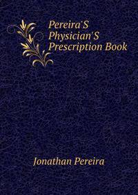 Pereira'S Physician'S Prescription Book