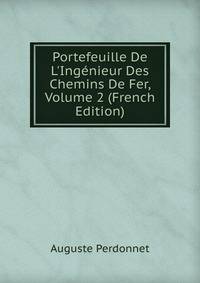 Portefeuille De L'Ing?nieur Des Chemins De Fer, Volume 2 (French Edition)