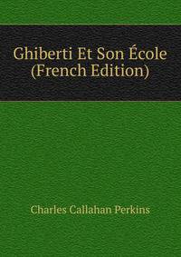 Ghiberti Et Son Ecole (French Edition)
