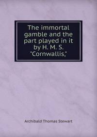 The immortal gamble and the part played in it by H. M. S. "Cornwallis,"