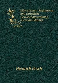 Liberalismus, Sozialismus und christliche Gesellschaftsordnung (German Edition)