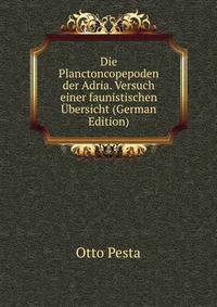Die Planctoncopepoden der Adria. Versuch einer faunistischen Ubersicht (German Edition)