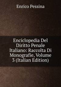 Enciclopedia Del Diritto Penale Italiano: Raccolta Di Monografie, Volume 3 (Italian Edition)