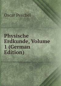Physische Erdkunde, Volume 1 (German Edition)