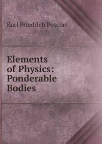 Elements of Physics: Ponderable Bodies